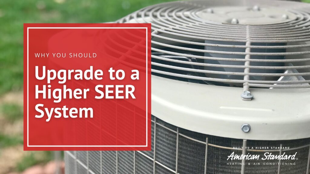 Why You Should Upgrade to a Higher SEER System